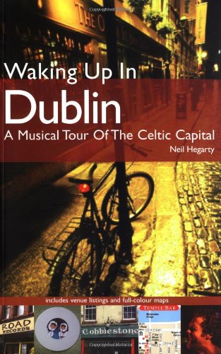 Waking Up in Dublin: Authentic Music and Culture of the Celtic Capital,Used