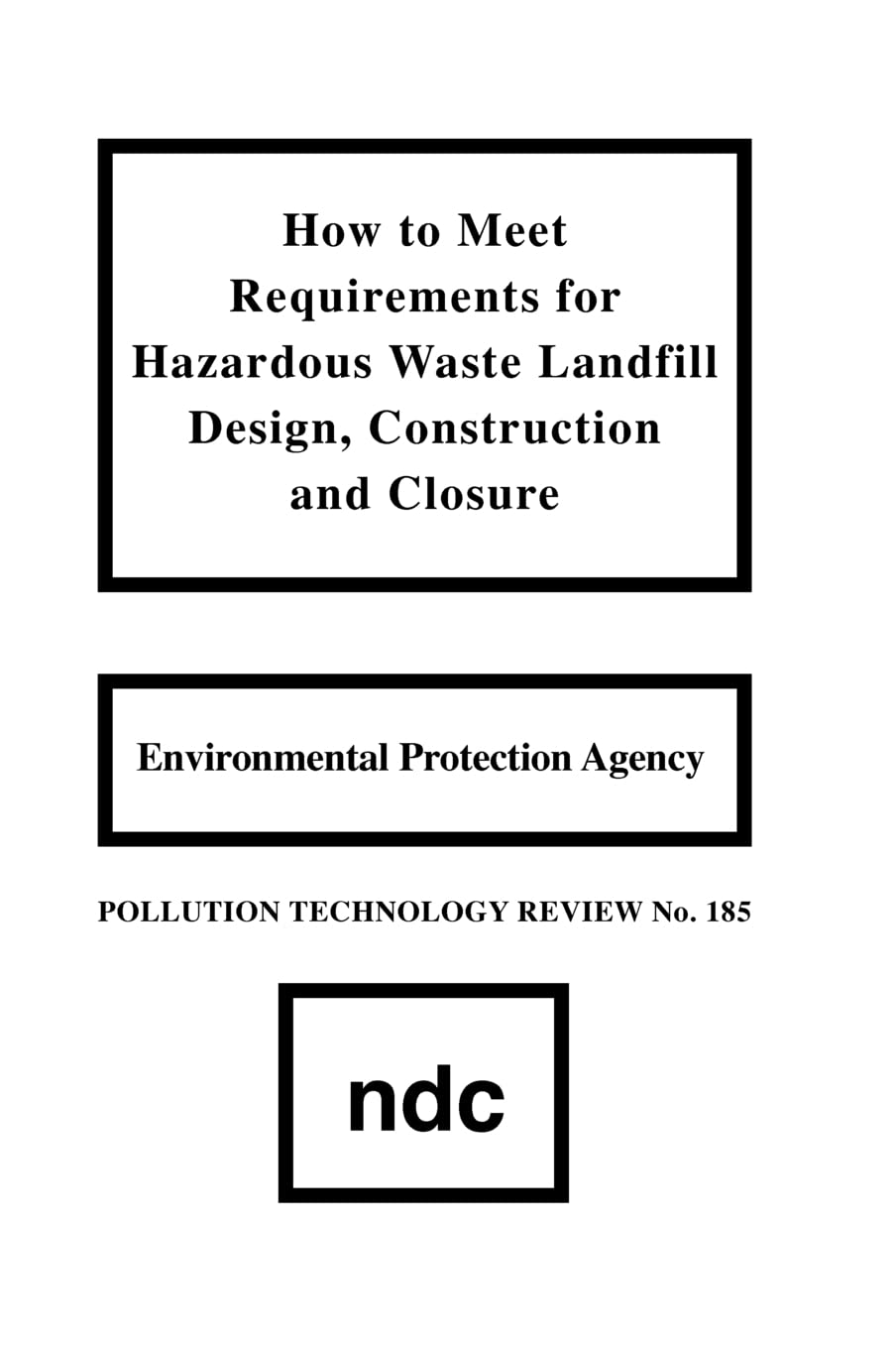 How To Meet Requirements For Hazardous Waste Landfill Design, Construction And Closure (Pollution Technology Review No. 185),Used