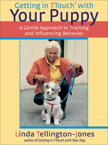 Getting in TTouch with Your Puppy: A Gentle Approach to Training and Influencing Behavior,Used