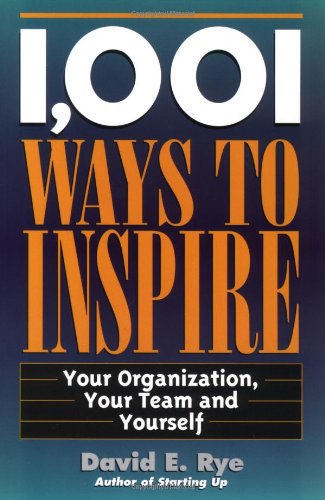 1,001 Ways to Inspire: Your Organization, Your Team and Yourself,Used