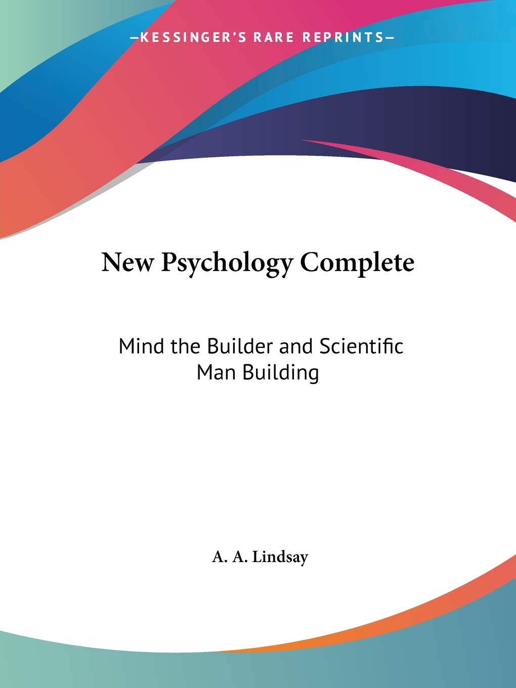 New Psychology Complete: Mind the Builder and Scientific Man Building,Used