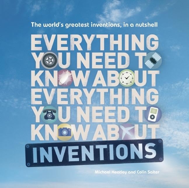 Everything You Need To Know About Inventions: The Worlds Greatest Inventions, In A Nutshell,Used