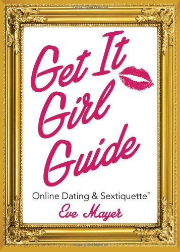 Get It Girl Guide to Online Dating and Sextiquette,Used