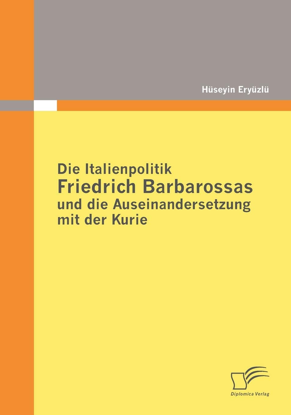 Die Italienpolitik Friedrich Barbarossas und die Auseinandersetzung mit der Kurie (German Edition),Used