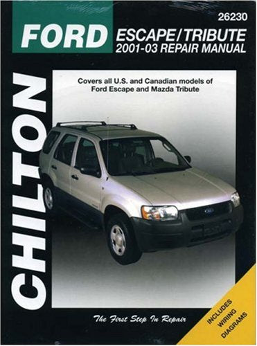 Chilton's Ford Escape & Mazda Tribute 200103 Repair Manual: Covers all U. S. and Canadian Models of Ford Escape and Mazda Tribu,New