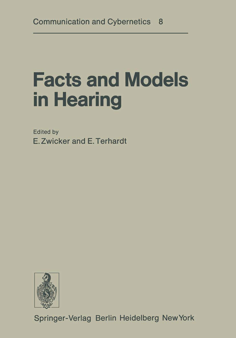 Facts and Models in Hearing: Proceedings of the Symposium on Psychophysical Models and Physiological Facts in Hearing, held at T,Used