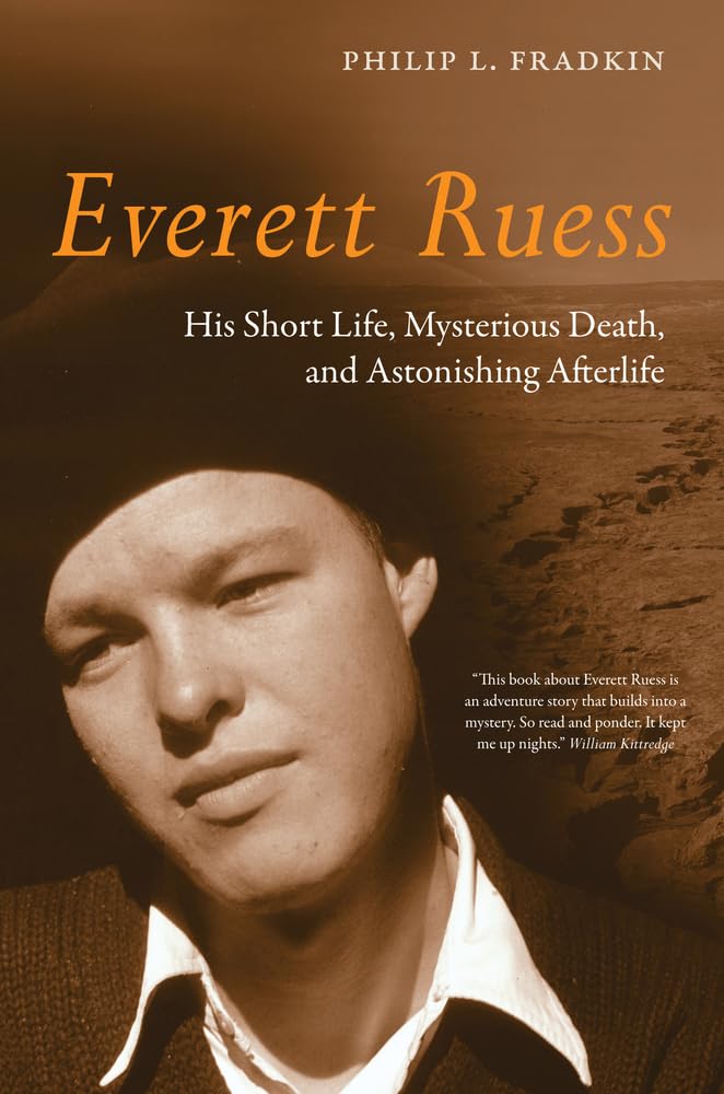 Everett Ruess: His Short Life, Mysterious Death, And Astonishing Afterlife,New