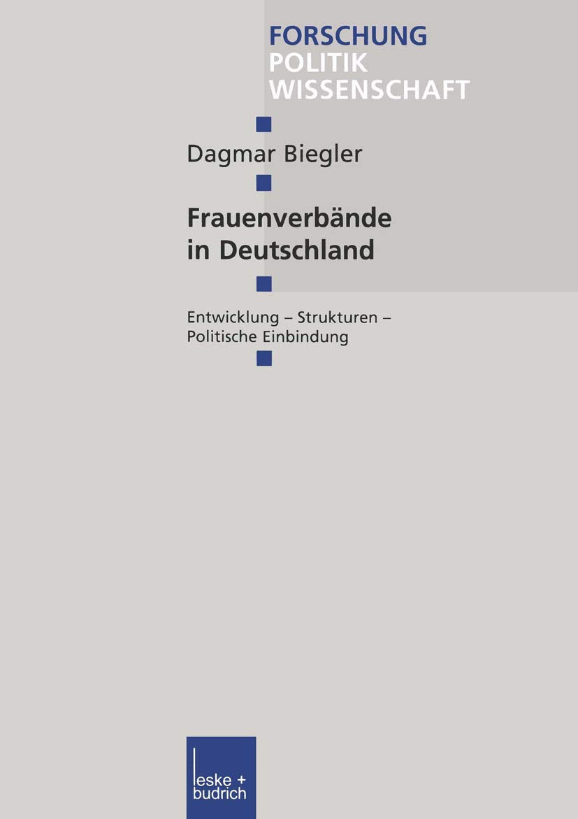 Frauenverbnde in Deutschland: Entwicklung Strukturen Politische Einbindung (Forschung Politik, 139) (German Edition),Used