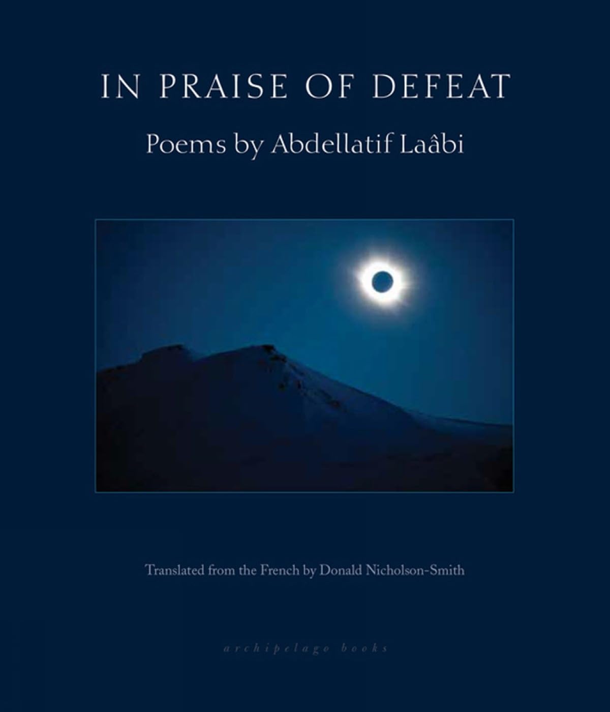 In Praise of Defeat: Poems by Abdellatif Laabi,Used