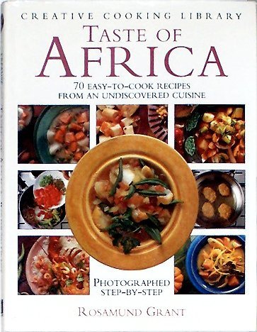 Taste of Africa: 70 EasyToCook Recipes from an Undiscovered Cuisine (Creative Cooking Library),Used