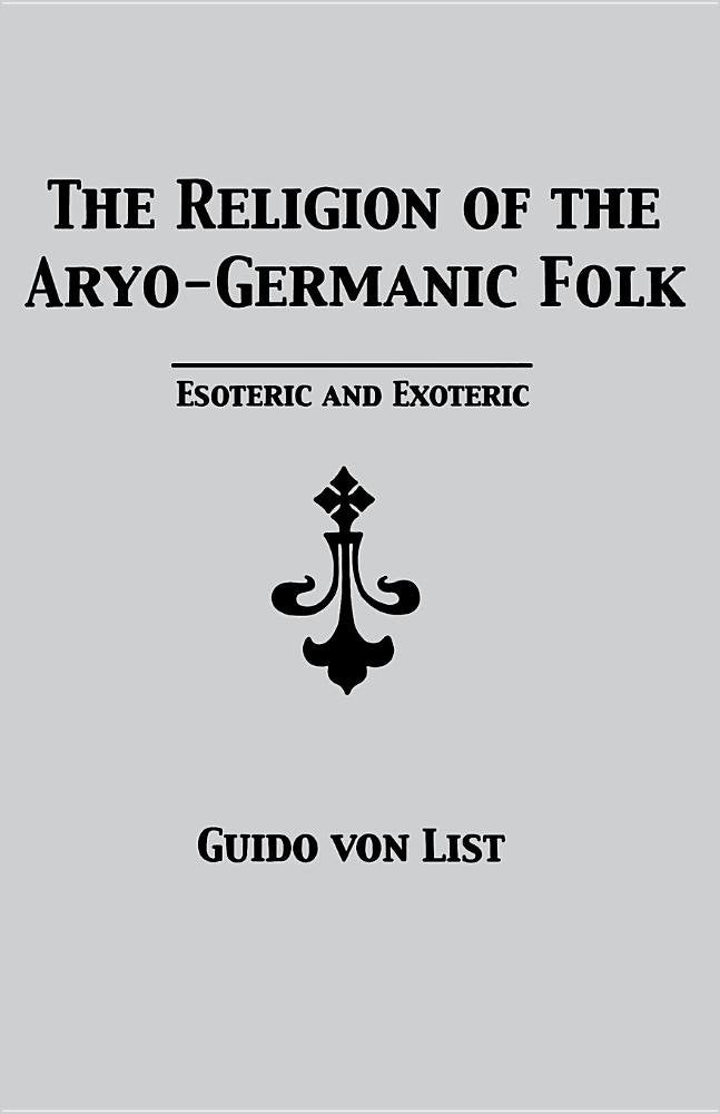 The Religion Of The Aryogermanic Folk: Esoteric And Exoteric