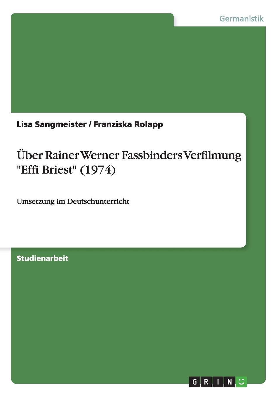 Ber Rainer Werner Fassbinders Verfilmung 'Effi Briest' (1974): Umsetzung Im Deutschunterricht (German Edition),Used
