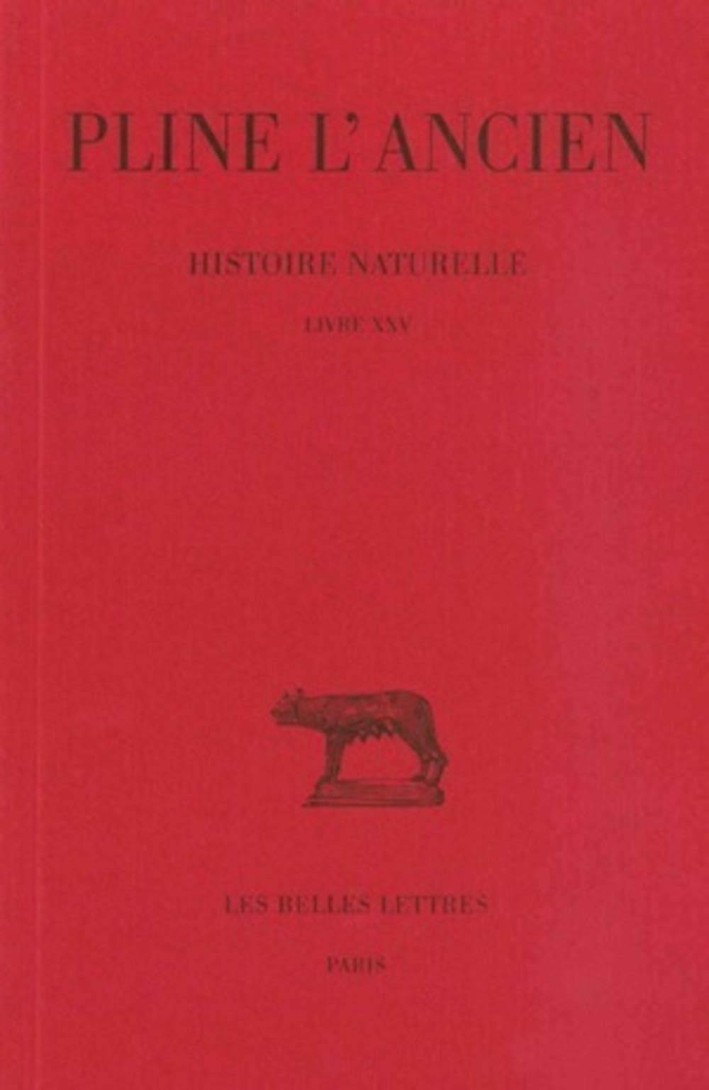 Histoire naturelle: Livre XXV. (Nature des plantes naissant spontanment et des plantes dcouvertes par les hommes). (Collecti,Used