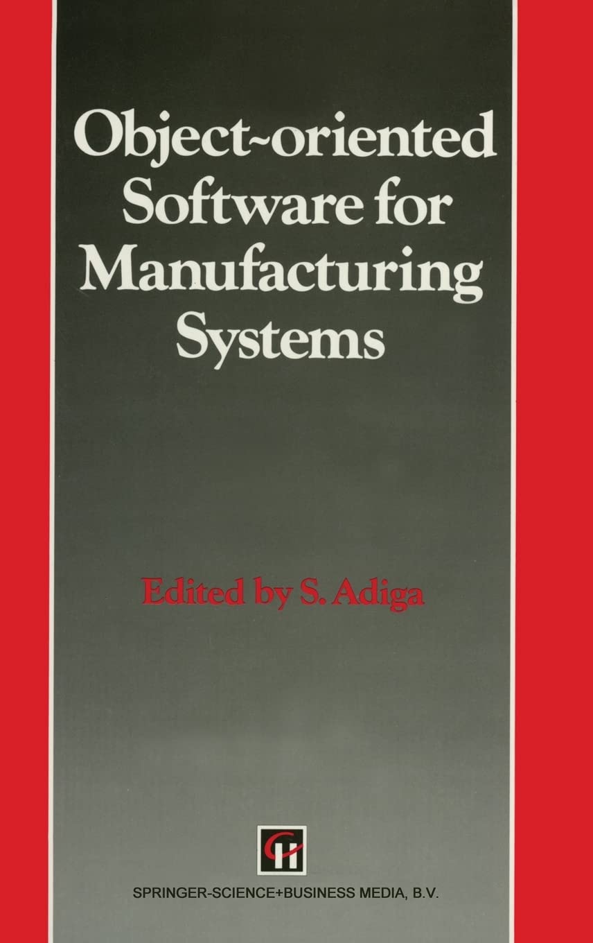ObjectOriented Software for Manufacturing Systems (Intelligent Manufacturing) (Intelligent Manufacturing S),Used
