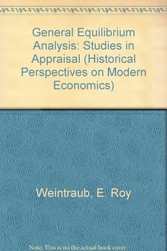 General Equilibrium Analysis: Studies In Appraisal (Historical Perspectives On Modern Economics),Used