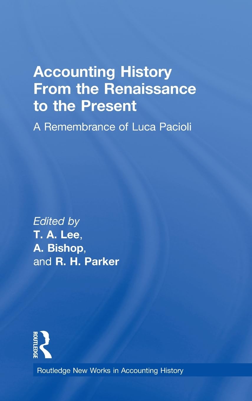 Accounting History from the Renaissance to the Present: A Remembrance of Luca Pacioli (Routledge New Works in Accounting History,Used