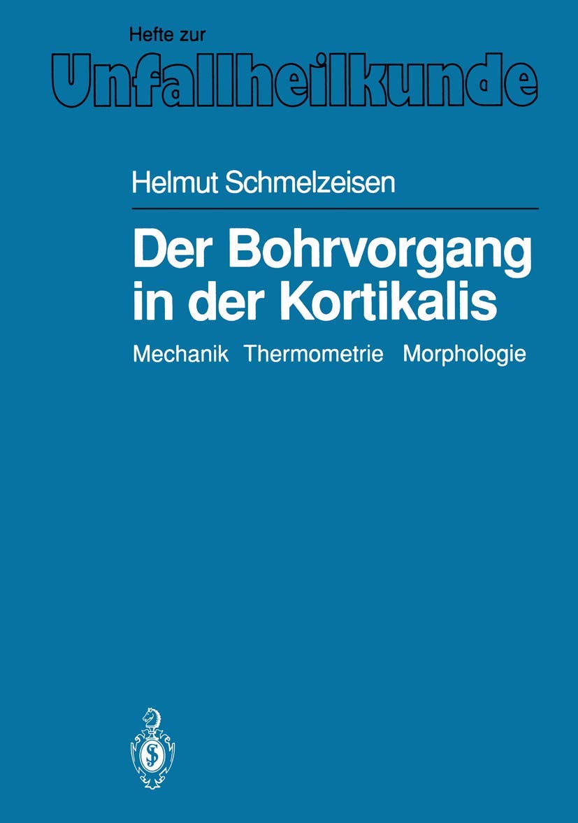 Der Bohrvorgang In Der Kortikalis: Mechanik Thermometrie Morphologie (Hefte Zur Zeitschrift 'Der Unfallchirurg', 209) (German Ed,Used