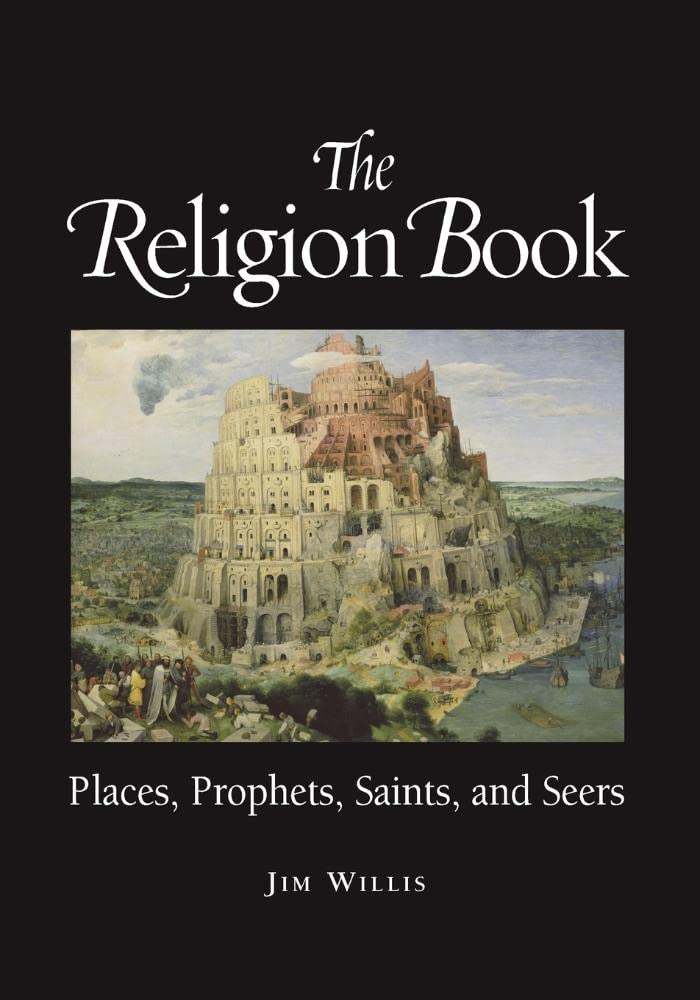 The Religion Book: Places, Prophets, Saints, And Seers,Used