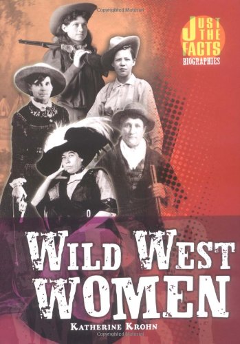 Wild West Women (Hardcover) (Just the Facts Biographies),Used