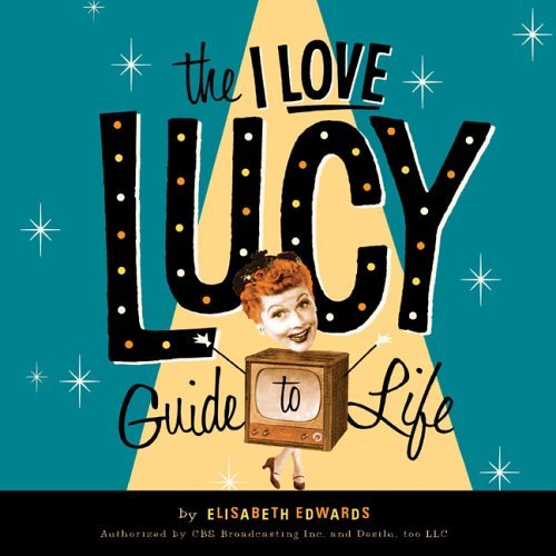 The I Love Lucy Guide To Life,Used