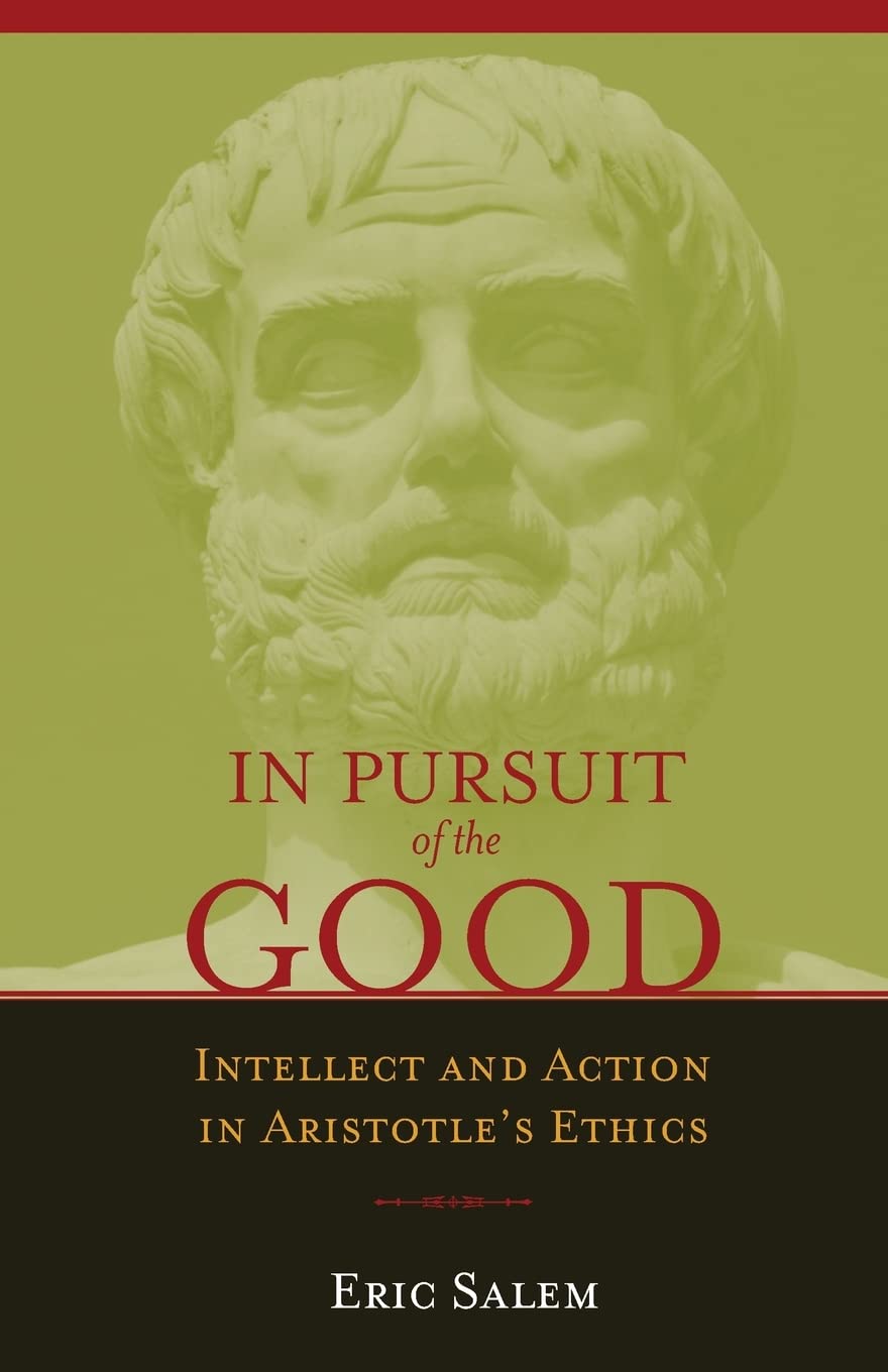 In Pursuit of the Good: Intellect and Action in Aristotle's Ethics,Used