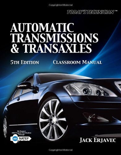 Today's Technician Automatic Transmissions and Transaxels, Classroom Manual,Used