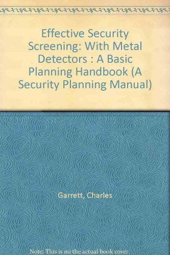 Effective Security Screening: With Metal Detectors : A Basic Planning Handbook (A Security Planning Manual),Used