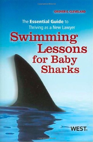 Swimming Lessons For Baby Sharks: The Essential Guide To Thriving As A New Lawyer,New