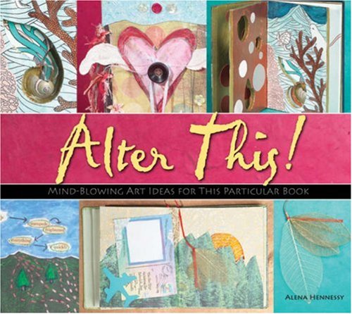 Alter This!: Radical Ideas for Transforming Books Into Art,Used