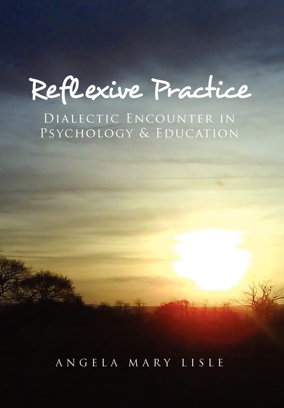 Reflexive Practice: Dialectic Encounter In Psychology & Education,New
