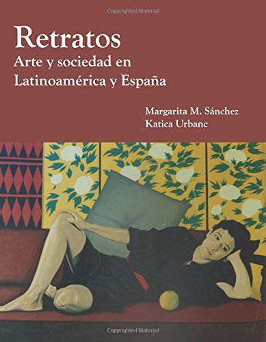 Retratos: Arte Y Sociedad En Latinoamerica Y Espana (Spanish Edition),New