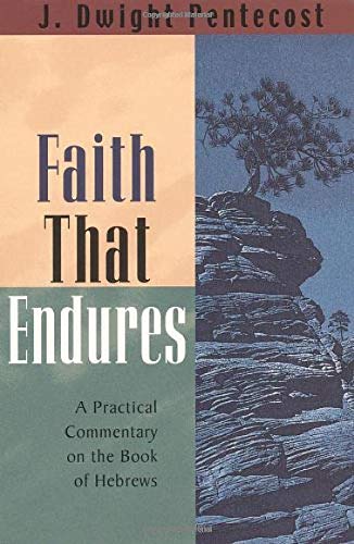 Faith That Endures: A Practical Commentary On The Book Of Hebrews,Used