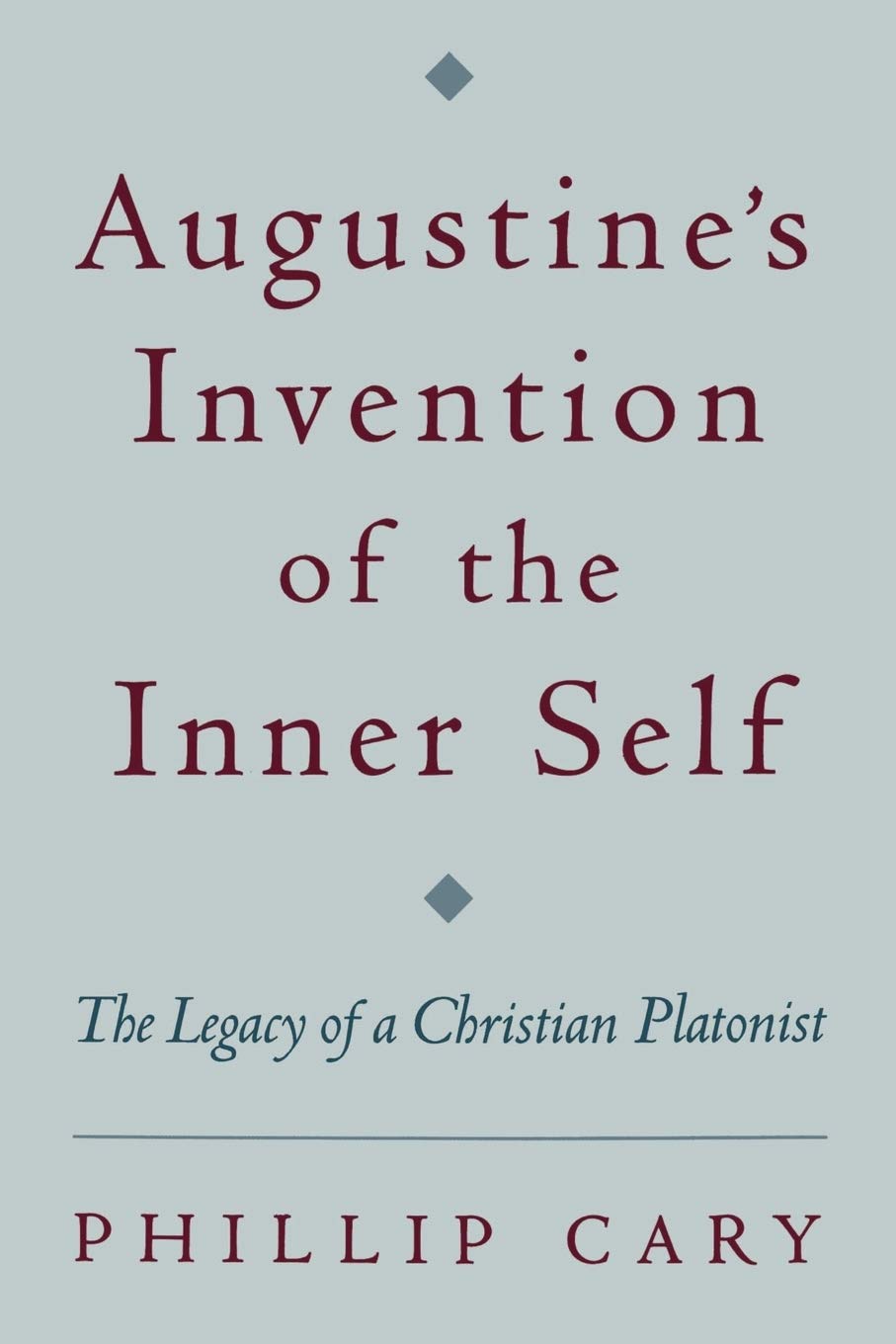 Augustine's Invention of the Inner Self: The Legacy of a Christian Platonist,Used
