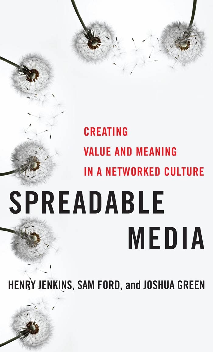 Spreadable Media: Creating Value And Meaning In A Networked Culture (Postmillennial Pop, 15),New