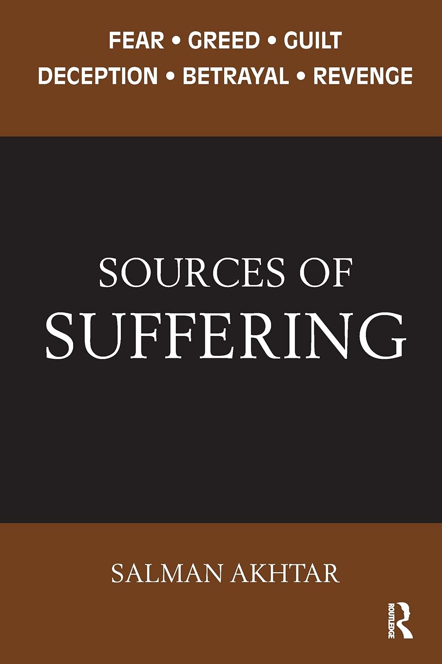 Sources of Suffering: Fear, Greed, Guilt, Deception, Betrayal, and Revenge,Used