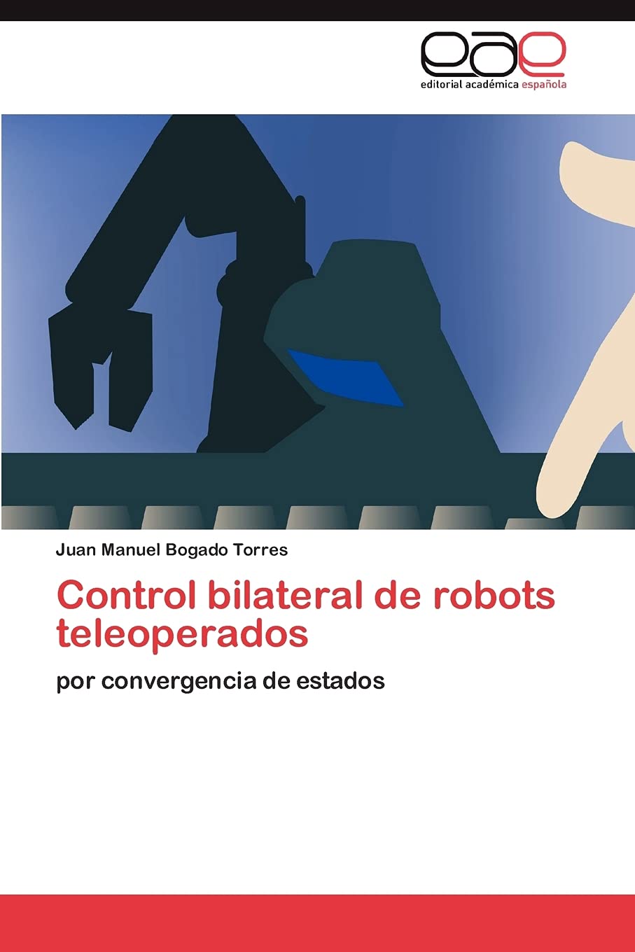 Control bilateral de robots teleoperados: por convergencia de estados (Spanish Edition),Used
