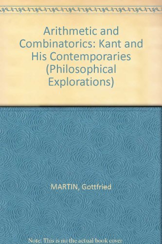 Arithmetic And Combinatorics: Kant And His Contemporaries (Philosophical Explorations),Used