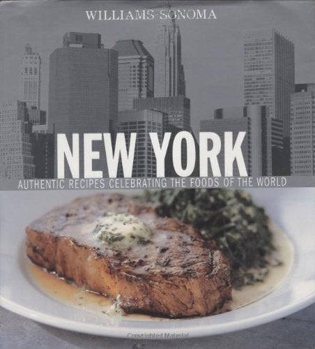Williamssonoma Foods Of The World: New York: Authentic Recipes Celebrating The Foods Of The World,Used