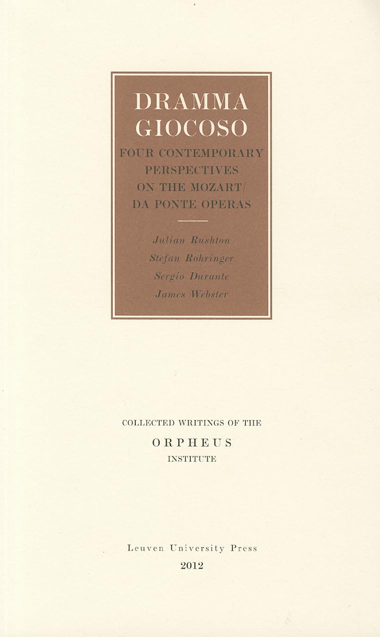 Dramma Giocoso: PostMillennial Encounters with the Mozart/Da Ponte Operas (Collected Writings of the Orpheus Institute),Used