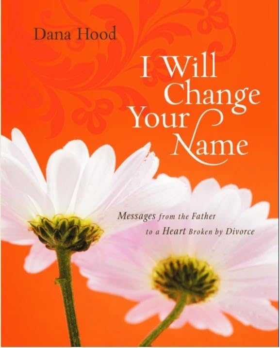 I Will Change Your Name!: Messages from the Father to a Heart Broken by Divorce,Used