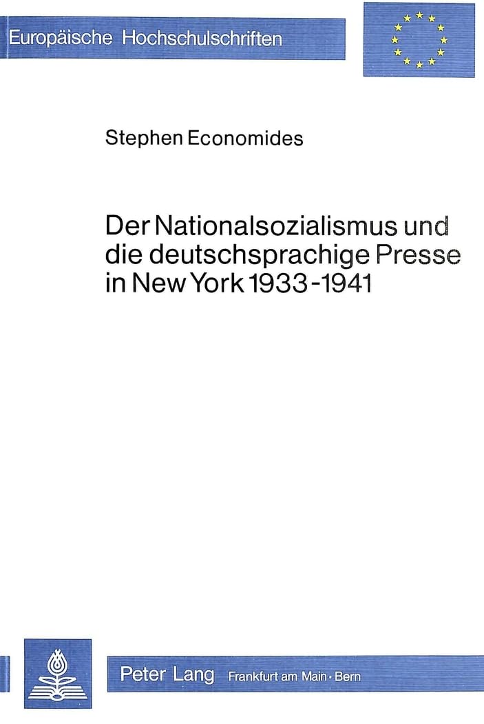 Der Nationalsozialismus und die deutschsprachige Presse in New York 19331941 (Europische Hochschulschriften / European Universi,Used