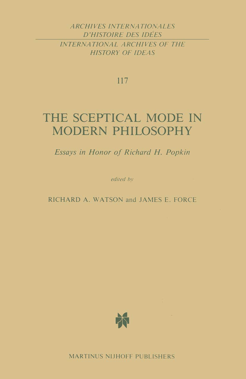 The Sceptical Mode in Modern Philosophy: Essays in Honor of Richard H. Popkin (International Archives of the History of Ideas Ar,Used