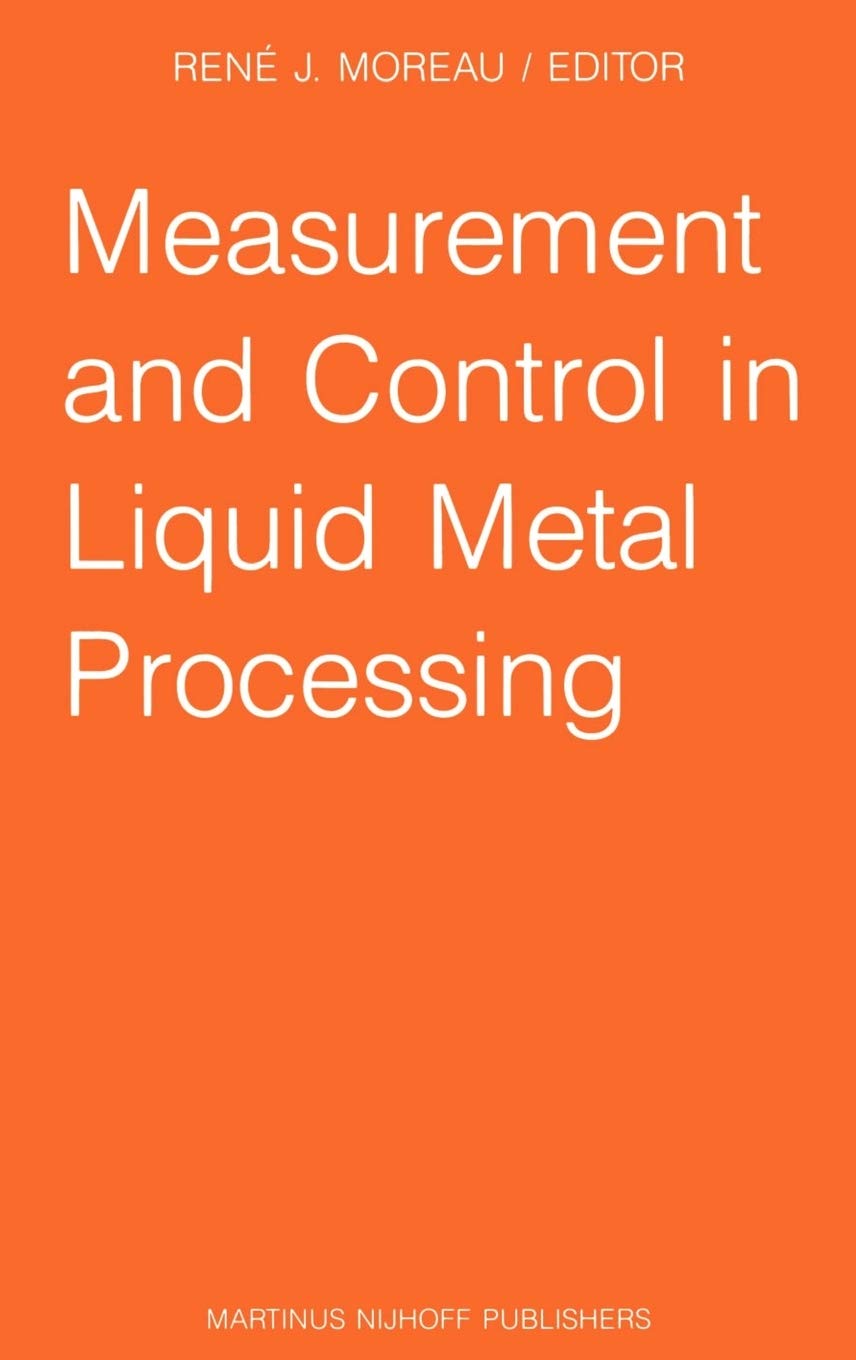 Measurement and Control in Liquid Metal Processing: Proceedings 4th Workshop held in conjunction with the 53rd International Fou,Used