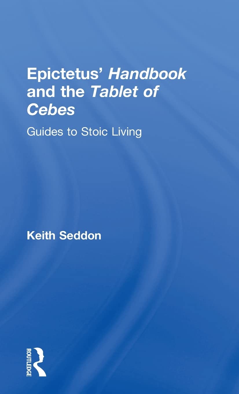 Epictetus' Handbook and the Tablet of Cebes: Guides to Stoic Living,New