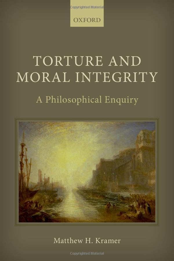 Torture and Moral Integrity: A Philosophical Enquiry,Used