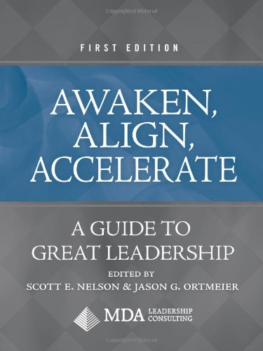 Awaken, Align, Accelerate: A Guide To Great Leadership,New