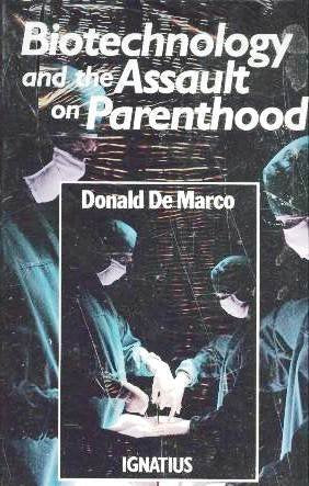 Biotechnology and the Assault on Parenthood,New
