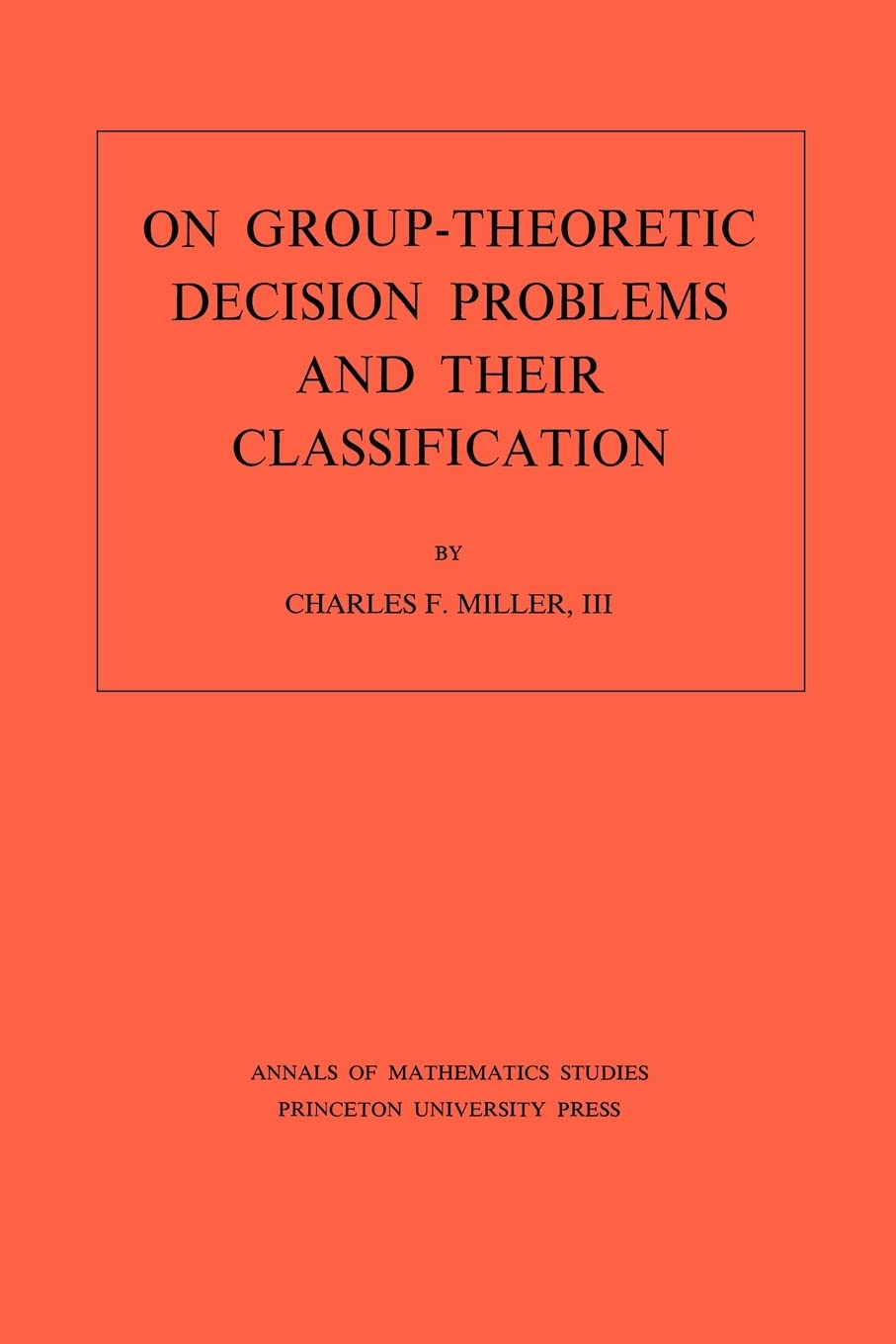 On GroupTheoretic Decision Problems and Their Classification. (Annals of Mathematics Studies, No. 68),Used