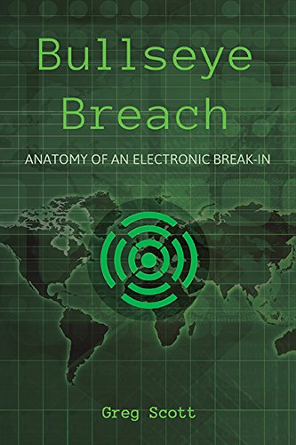Bullseye Breach: Anatomy of an Electronic BreakIn,Used