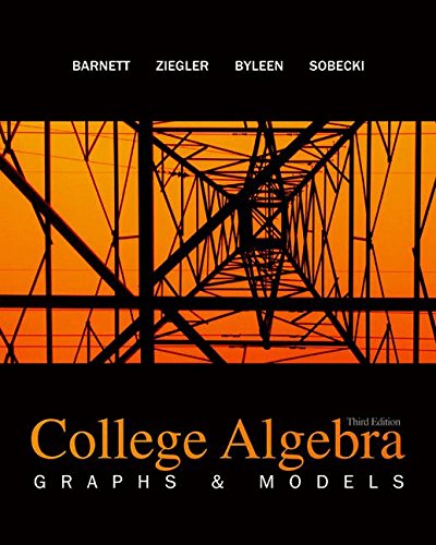 College Algebra: Graphs And Models (Barnett, Ziegler, Byleen, And Sobecki'S Precalculus),Used